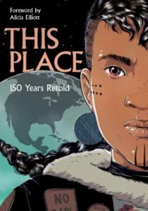 Cover for This Place 150 Years Retold. In the foreground we see half of the face of a young Indigenous woman. The side of her head is shaved, and she has traditional tattoos along her cheeks and chin. She is seen against the backdrop of the earth, with North America in full view.